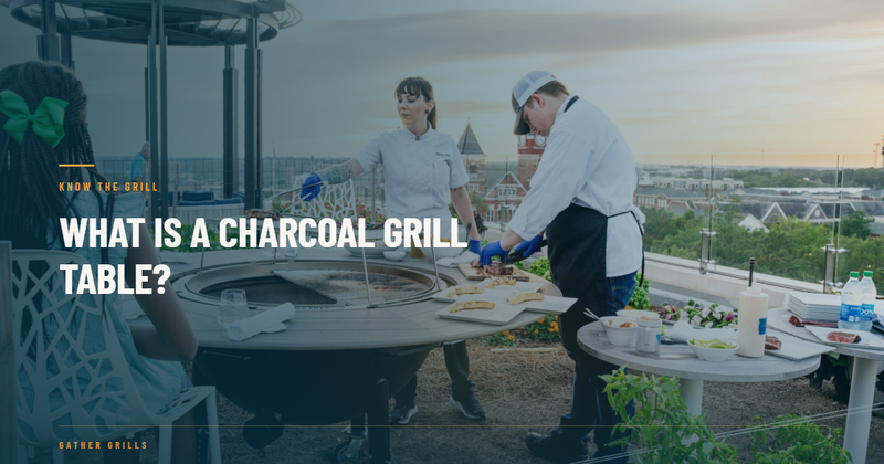What Is a Charcoal Grill Table — Gather Grills Blog