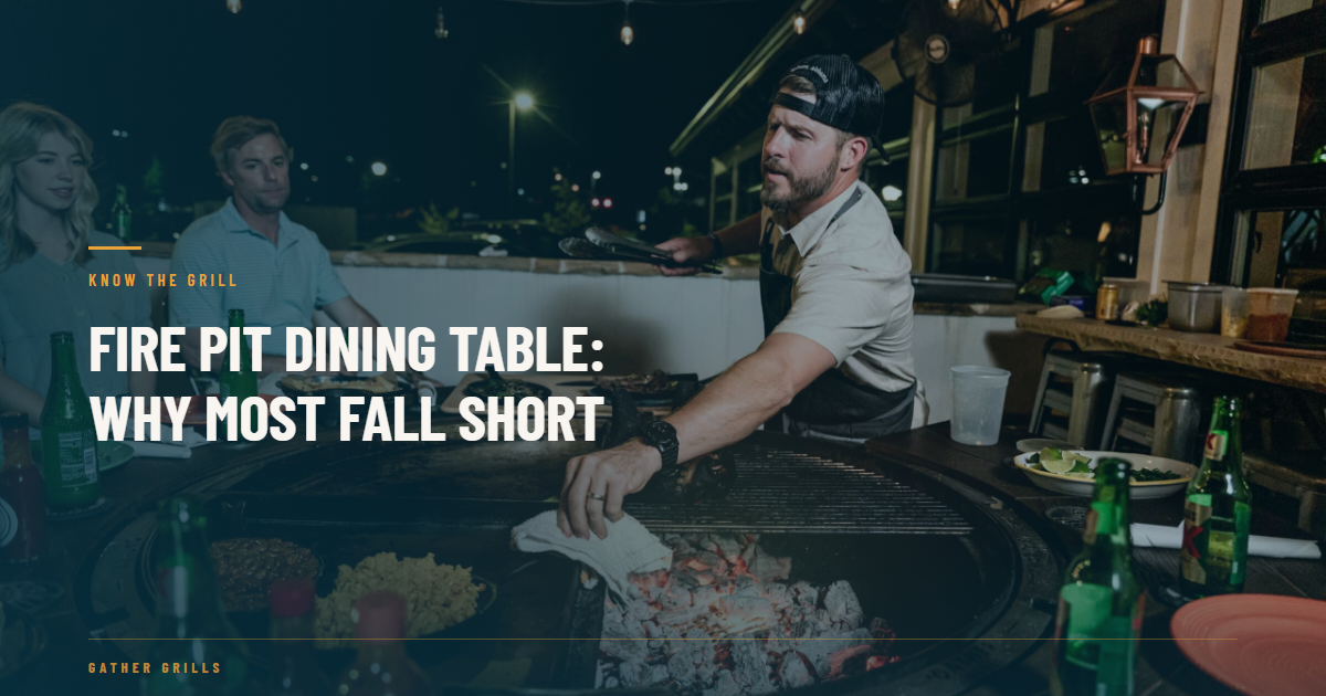 Fire Pit Dining Table: Why Most Fall Short — Gather Grills Blog
